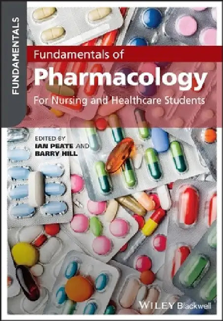 Fundamentals of Pharmacology: For Nursing & Healthcare Students by Ian Peate
