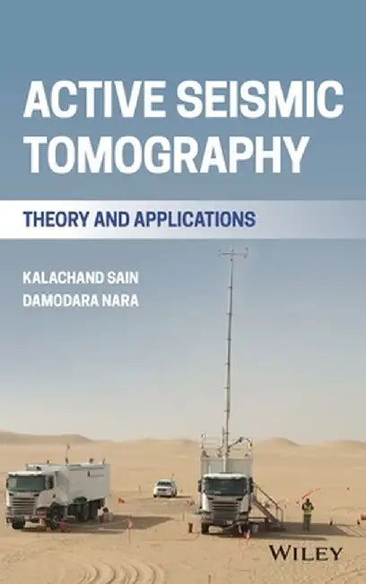 Active Source Seismic Tomography: Theory and Applications by Kalachand Sain