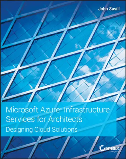 Microsoft Azure Infrastructure Services for Architects:: Designing Cloud Solutions by John Savill