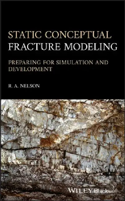 Static Conceptual Fracture Modeling: Preparing for Simulation and Development by Ronald A. Nelson