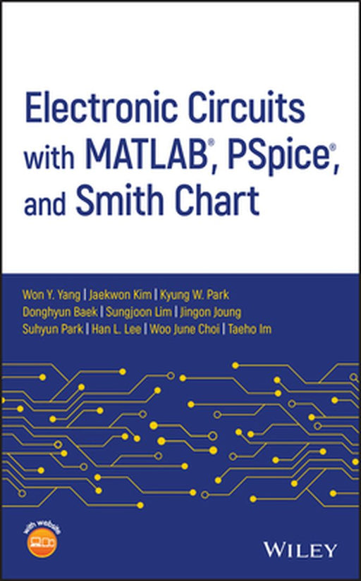 Electronic Circuits with Matlab, Pspice, and Smith Chart by Won Y. Yang