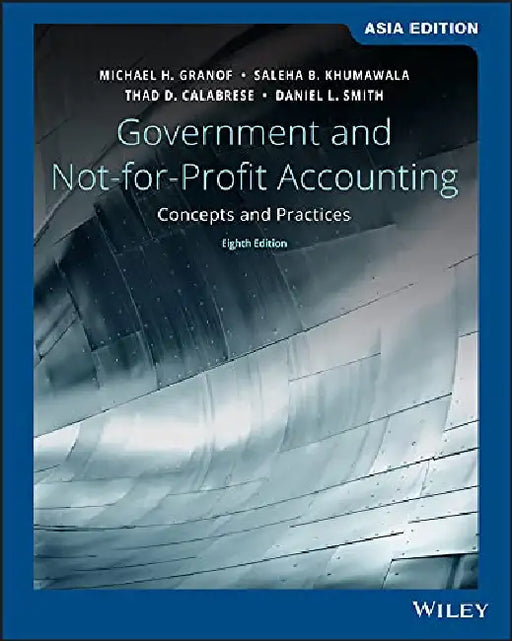 Government And Not-For-Profit Accounting: Concepts And Practices by Michael Granof