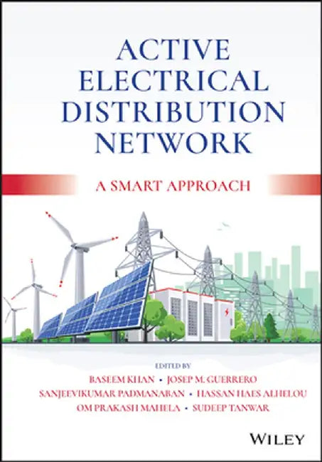 Active Electrical Distribution Network: A Smart Approach by Baseem Khan