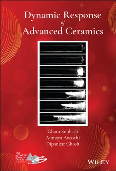 Dynamic Response of Advanced Ceramics by Ghatu Subhash