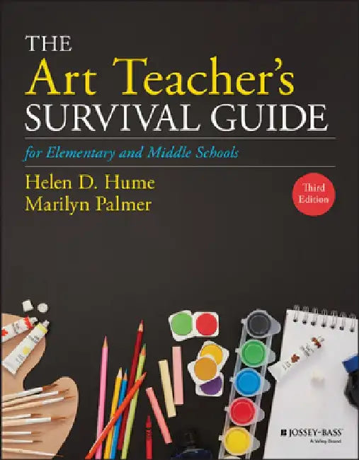 The Art Teacher's Survival Guide for Elementary and Middle Schools by Helen D. Hume