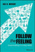 Follow the Feeling: Branding Yourself in a Noisy World by Kai D. Wright