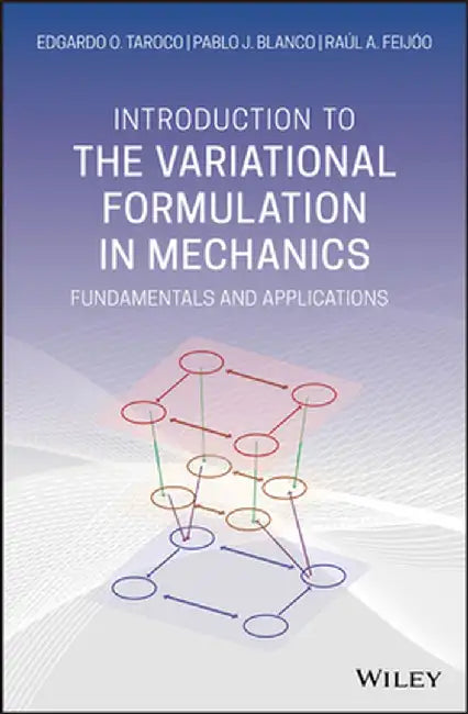 Introduction to the Variational Formulation in Mechanics: Fundamentals and Applications by Pablo J. Blanco