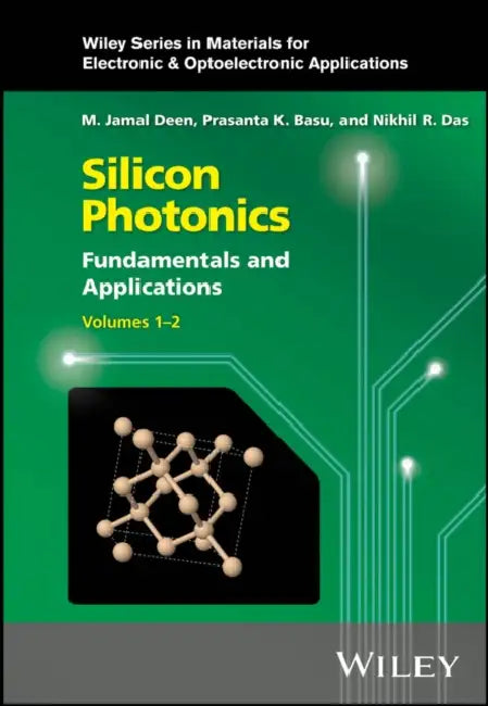 Silicon Photonics: Fundamentals and Applications by M. Jamal Deen