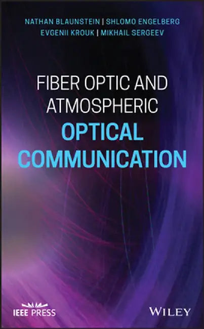 Fiber Optic and Atmospheric Optical Communication by Nathan Blaunstein