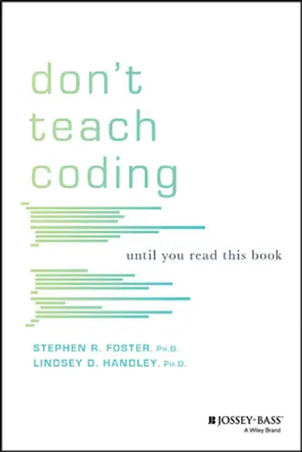 Don't Teach Coding: Until You Read This Book by Lindsey Handley