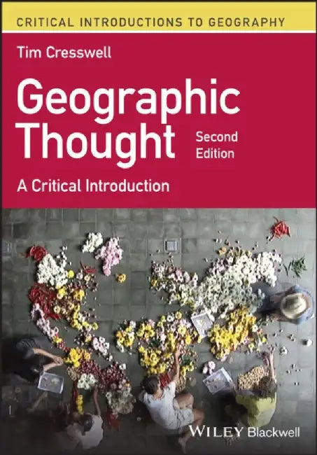 Geographic Thought by Tim (University of Edinburgh, UK) Cresswell