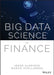 Big Data Science in Finance: Mathematics and Applications by Aldridge, Irene