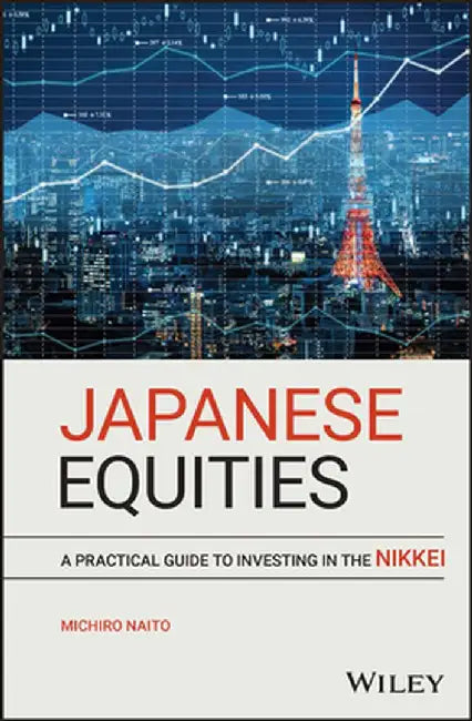 Japanese Equities: Information That Moves the Market by Makio Naito