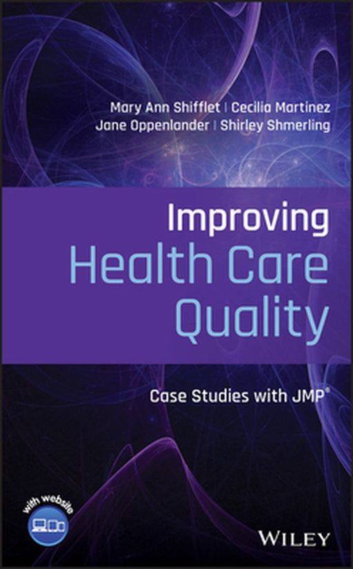 Improving Health Care Quality: Case Studies with Jmp by Mary Ann Shifflet