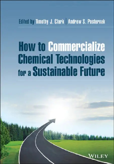 How to Commercialize Chemical Technologies for a Sustainable Future by Timothy J. Clark