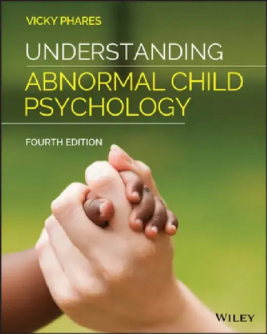 Understanding Abnormal Child Psychology by Vicky Phares