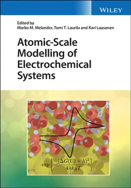 Atomic-Scale Modelling of Electrochemical Systems by Marko Melander