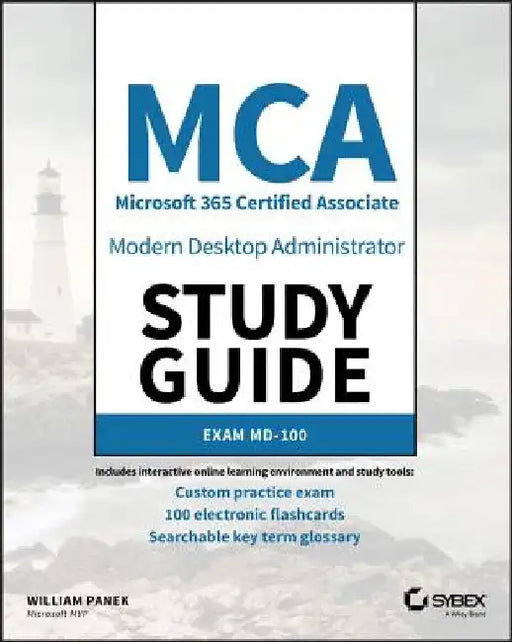MCA Modern Desktop Administrator Study Guide: Exam MD-100 by William Panek