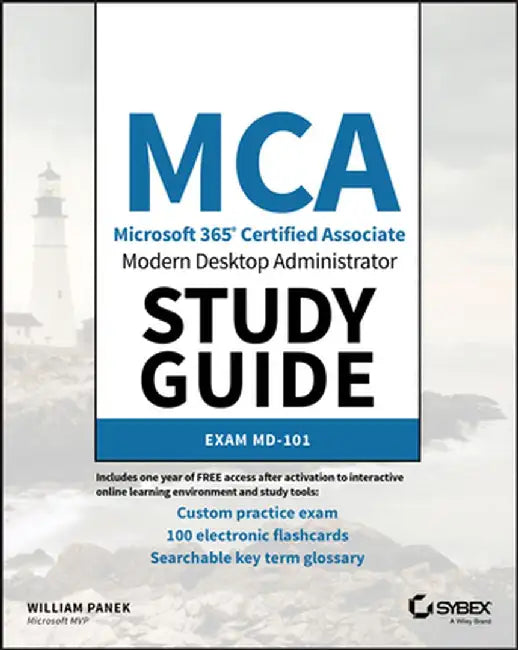 MCA Modern Desktop Administrator Study Guide: Exam MD-101 by William Panek