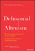 Delusional Altruism: Why Funders Often Fail to Achieve Change and What They Can Do to Transform Giving by Kris Putnam-Walkerly