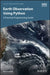 Python for Remote Sensing Applications in Earth Science: A Practical Programming Guide by Rebekah B. Esmaili