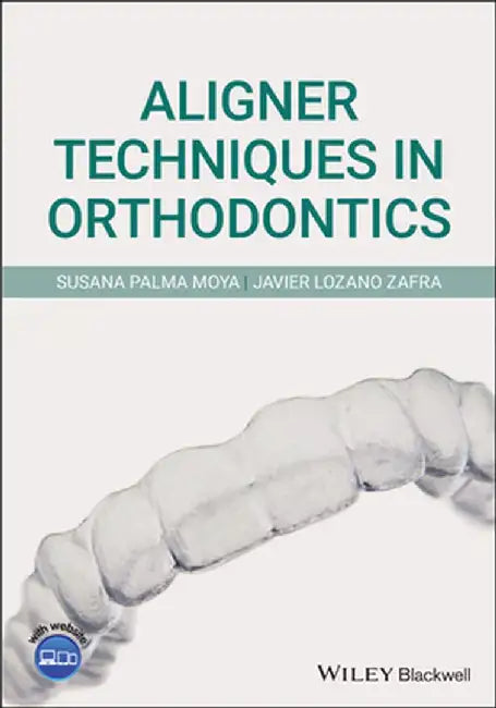 Aligner Techniques in Orthodontics by Javier Lozano Zafra