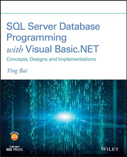 SQL Server Database Programming with Visual Basic.Net: Concepts, Designs and Implementations by Ying Bai