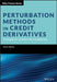 Perturbation Methods in Credit Derivatives: Strategies for Efficient Risk Management by Colin Turfus