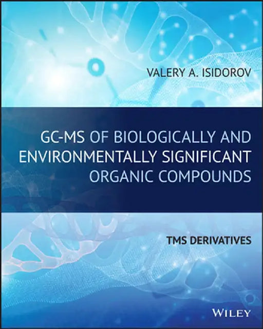 Gc-MS of Biologically and Environmentally Significant Organic Compounds: Tms Derivatives by Valery A. Isidorov