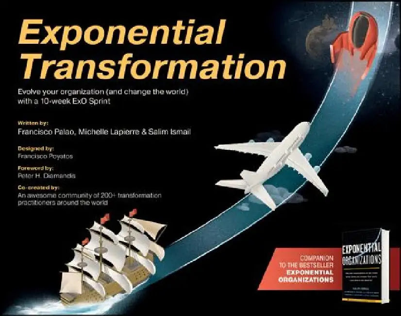 Exponential Transformation: Evolve Your Organization (and Change the World) with a 10-Week Exo Sprint by Salim Ismail