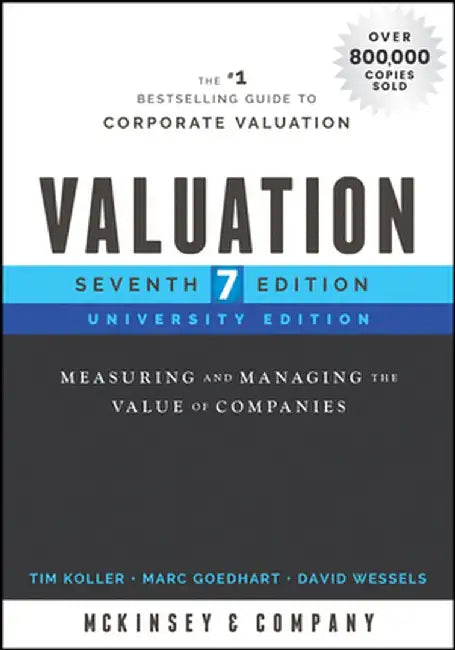 Valuation: Measuring and Managing the Value of Companies by McKinsey & Company Inc