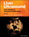 Liver Ultrasound: From Basics To Advanced Applications by LIM