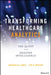 Taking Care of Yourself: Transforming Healthcare with Insight-Driven Analytics by Michael N. Lewis