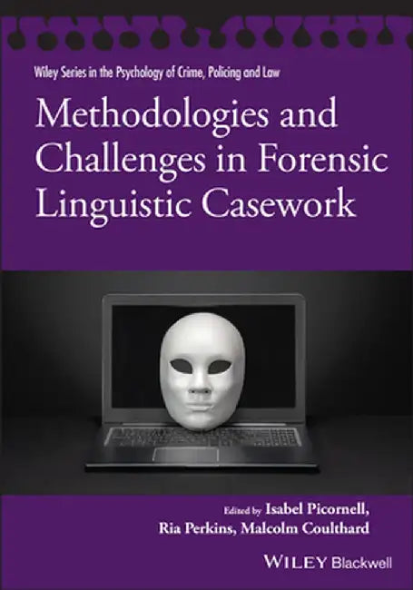 Methodologies and Challenges in Forensic Linguistic Casework by Ria Perkins