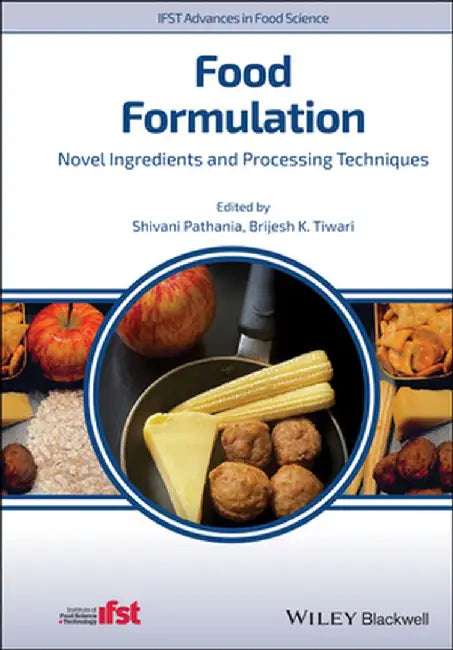 Advances in Food Formulation: Novel Ingredients and Processing Techniques by Shivani Pathania