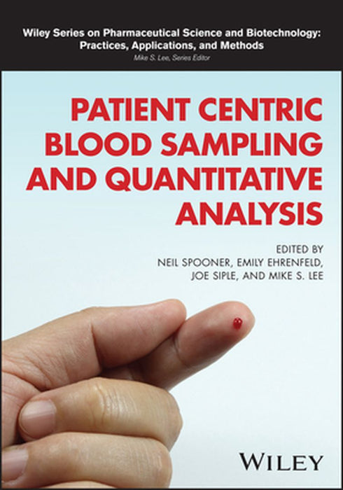 Patient Centric Blood Sampling and Quantitative Bioanalysis: From Ligand Binding to LC-MS by Neil Spooner
