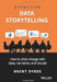 Effective Data Storytelling: How to Drive Change with Data, Narrative and Visuals by Dykes, Brent