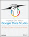 Hands on with Google Data Studio: A Data Citizens Survival Guide by Lee Hurst