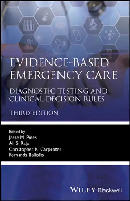 Evidence-Based Emergency Care: Diagnostic Testing and Clinical Decision Rules by Ali S. Raja