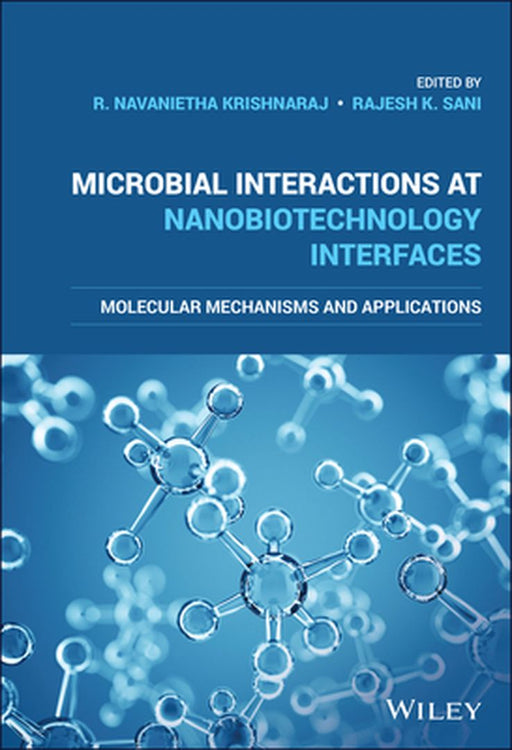 Microbial Interactions at Nanobiotechnology Interfaces: Molecular Mechanisms and Applications by R. Navanietha Krishnaraj