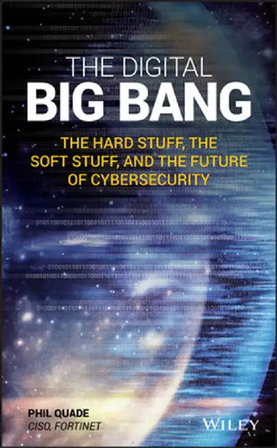 The Digital Big Bang: How to Survive the Internet: The Cybersecurity Science Every Business Must Live by by Phil Quade