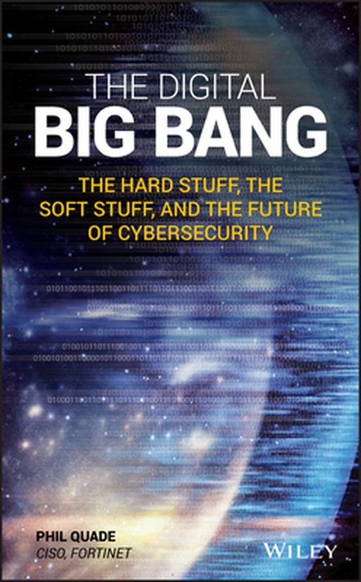 The Digital Big Bang: How to Survive the Internet: The Cybersecurity Science Every Business Must Live by by Phil Quade