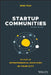 Startup Communities: Building an Entrepreneurial Ecosystem in Your City by Brad Feld