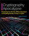 Cryptography Apocalypse: Preparing for the Day When Quantum Computing Breaks Today's Crypto by Roger A. Grimes
