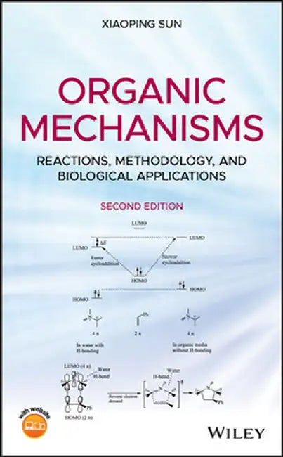 Organic Mechanisms: Reactions, Methodology, and Biological Applications by Xiaoping Sun