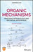 Organic Mechanisms: Reactions, Methodology, and Biological Applications by Xiaoping Sun