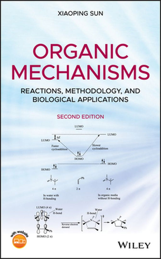 Organic Mechanisms: Reactions, Methodology, and Biological Applications by Xiaoping Sun