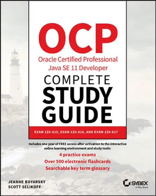 Ocp Oracle Certified Professional Java Se 11 Developer Complete Study Guide: Exam 1z0-815 and Exam 1z0-816 by Jeanne Boyarsky