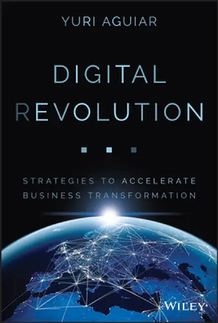 Speed and Agility in the Era of Digital Transformation: Strategies and Solutions for Rapid Innovation in the Modern Global Enterprise by Yuri B. Aguiar