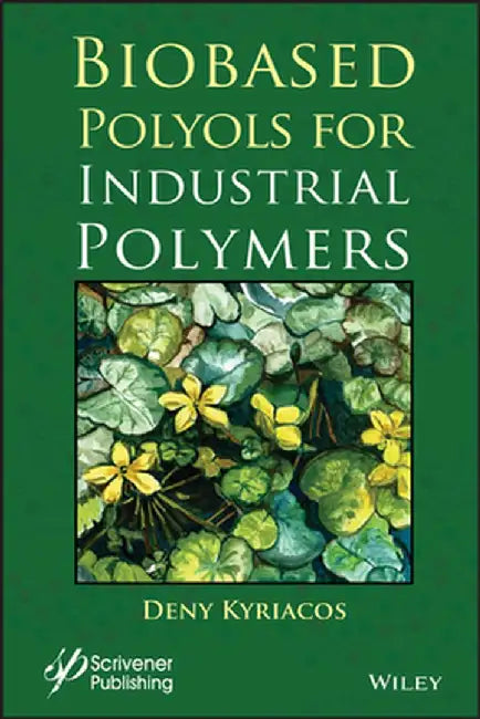 Biobased Polyrols for Industrial Polymers by Deny Kyriacos
